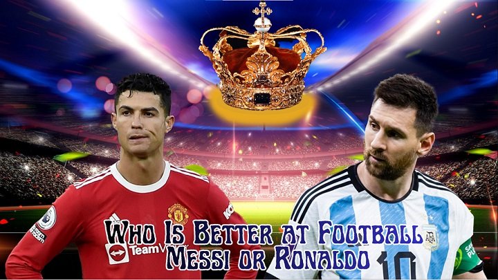 Who Is Better at Football Messi or Ronaldo